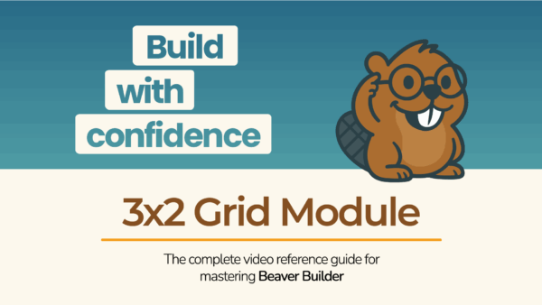 Beaver Builder mascot with the text “Build with confidence – 3x2 Grid Module” promoting a tutorial video.