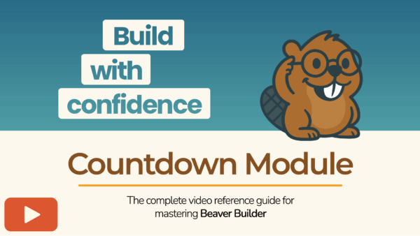Beaver Builder mascot with the text “Build with confidence – Countdown Module” promoting a tutorial video.