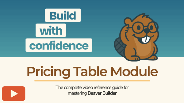 Beaver Builder mascot with the text “Build with confidence – Pricing Table Module” promoting a tutorial video.